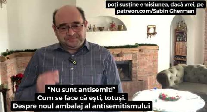 “Nu sînt antisemit!” Cum se face că ești, totuși