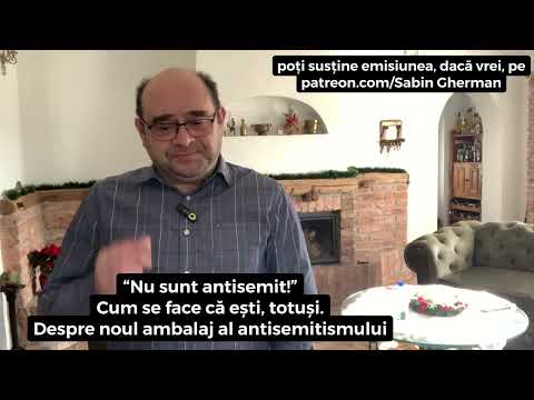 “Nu sînt antisemit!” Cum se face că ești, totuși